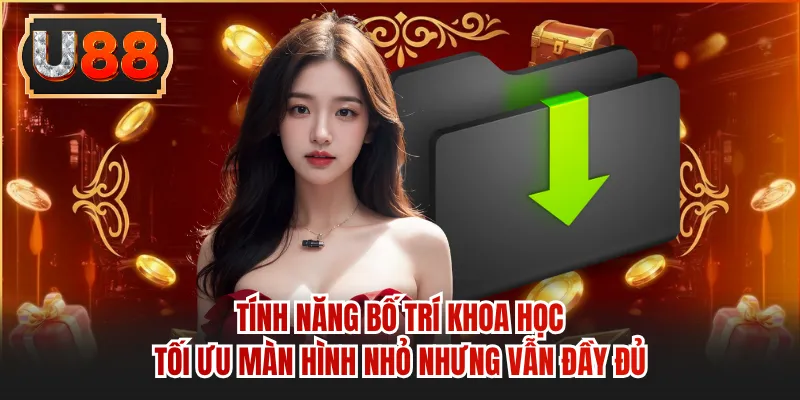 Tính năng bố trí khoa học, tối ưu màn hình nhỏ nhưng vẫn đầy đủ